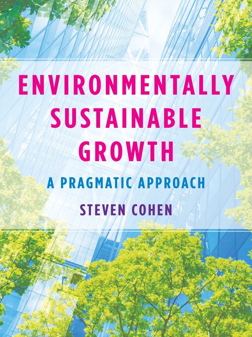 Title details for Environmentally Sustainable Growth by Steven Cohen - Available